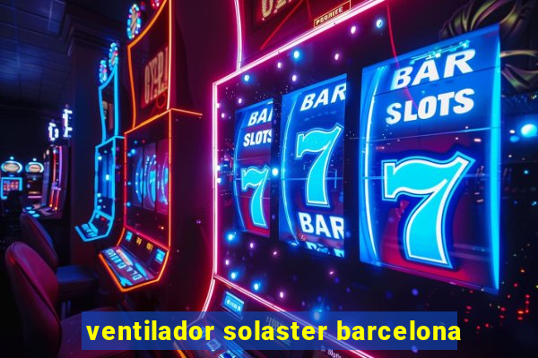 ventilador solaster barcelona